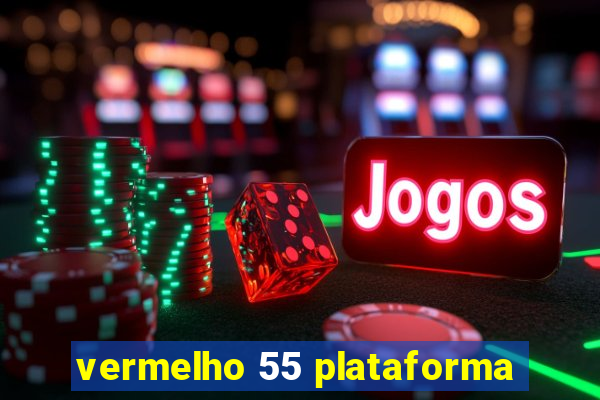 vermelho 55 plataforma